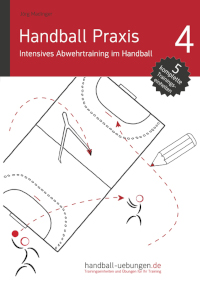 Handball Praxis 4 – Intensives Abwehrtraining im Handball