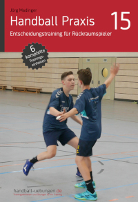 Handball Praxis 15 - Entscheidungstraining für Rückraumspieler